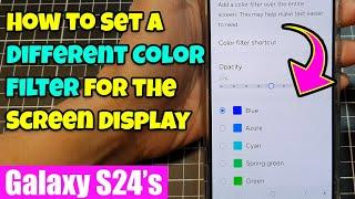  Customize Your Galaxy S24 Screen How to Apply CoolWarmCustom Color Filters 