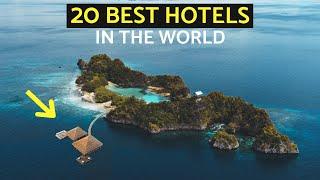 20 BEST HOTELS IN THE WORLD Budget & Luxury