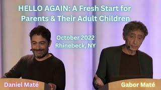 Daniel & Gabor Maté HELLO AGAIN parents & adult children workshop Rhinebeck NY October 2022