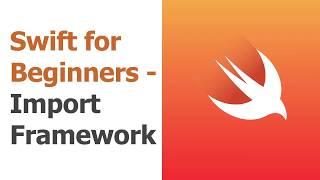 Swift for Beginners Part 17 - Libraries & Frameworks