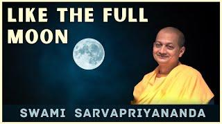 Like the Full Moon  Swami Sarvapriyananda