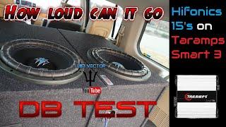 2 Hifonics 15 subwoofers on Taramps smart 3 how loud will it go brw15D4