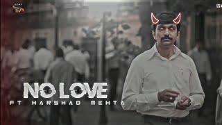 NO LOVE - EDIT FT HARSHAD MEHTA  @sheditz15 @Official6Sahil