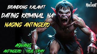 BRANDONG KALAWIT DATING KRIMINAL NA NAGING ANTINGERO NG CAPIZ l Kwentong Aswang l True Horror Story