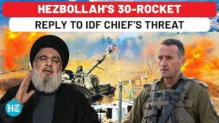 Hezbollah Fires 30 Rockets Hours After IDF Boss Veiled Hint To Invade Lebanon North Israel On Fire