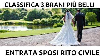 Musica Matrimonio Civile  classifica dei 3 brani per lentrata degli sposi al rito civile