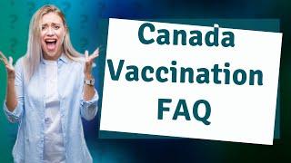 Do you have to be fully vaccinated to enter Canada?