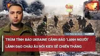 Tiêu điểm quốc tế 305 Trùm tình báo Ukraine cảnh báo ‘lạnh người’ Châu Âu nói Kiev sẽ chiến thắng