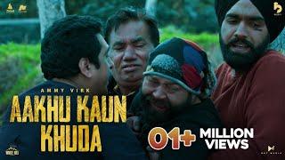 Aakhu Kaun Khuda  Aaja Mexico Challiye Movie  Ammy Virk  Bir Singh  New Punjabi Songs 2022