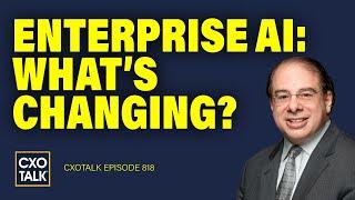 Changing Landscape of Enterprise AI  CXOTalk #818