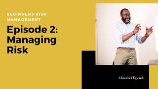 Beginners Risk Management Episode 2 - Managing Risk