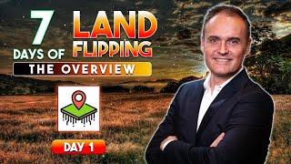 Land Flipping Complete OVERVIEW  Day 1 of 7 