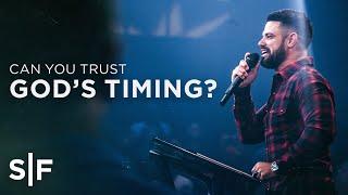 Can You Trust Gods Timing?  Steven Furtick