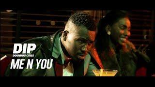 DIP DOUNDOU GUISS  - ME N YOU  Official Video