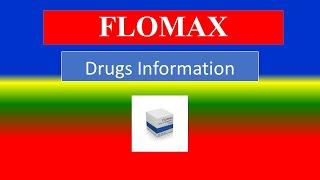 FLOMAX  -  Generic Name  Drug class How to use Precautions Side Effects