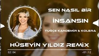 Tuğçe KANDEMİR & KOLERA - Sen nasıl bir insansın  Hüseyin Yıldız Remix 