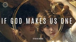 IF GOD MAKES US ONE  Efisio Cross 「NEOCLASSICAL MUSIC」