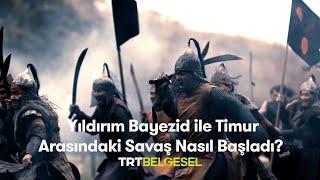 ️ Yıldırım Bayezid ile Timur Arasındaki Savaş Nasıl Başladı?  Savaşın Efsaneleri  TRT Belgesel