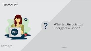 What is Dissociation Energy of a Bond?