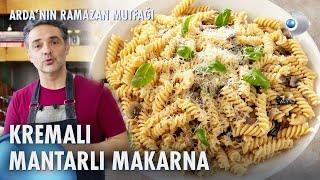 Kremalı Mantarlı Makarna Tarifi  Ardanın Ramazan Mutfağı 120. Bölüm