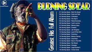 Best Reggae Songs Burning Spear 2023 - Burning Spear Collection - Burning Spear Greatest Hits 2023