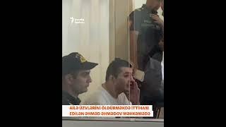 Ailə üzvlərini öldürməkdə şübhəli bilinən Əhməd Əhmədov məhkəmədə #shorts #shortvideo