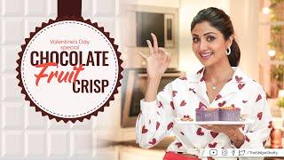 Chocolate Fruit Crisp Valentines Day  Shilpa Shetty Kundra  Healthy Recipes  Art Of Loving Food