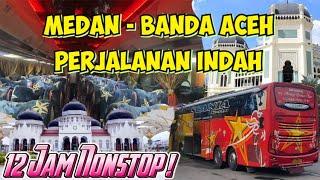 PERJALANAN NAIK BUS SEMPATI STAR MEDAN - BANDA ACEH  Trip ACEH EPS 1  MALAK  Mari MelaLaK 