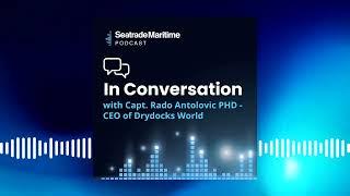 In Conversation with Captain Rado Antolovic Drydocks World CEO