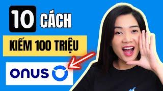 10 Cách KIẾM TIỀN 30 triệu tháng với ONUS Ứng Dụng Kiếm tiền Online