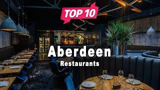 Top 10 Restaurants to Visit in Aberdeen  Scotland - English