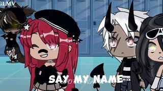 Say My Name  GLMV  Gacha 