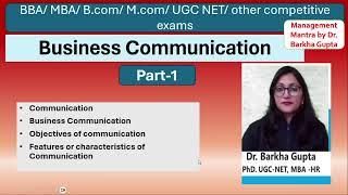 1 Business Communication Objectives Features characteristics BBA MBA B.com Dr. Barkha Gupta