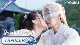 【TRAILER】Dawn is Breaking I will always be with you   永夜长明  YOUKU