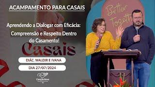 Aprendendo a Dialogar com Eficácia Compreensão e Respeito Dentro do Casamento - Diác. Waldir e Ivana