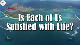 Is Each of Us Satisfied with Life ?   Video Lyrics 