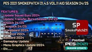 PES 2021 SMOKEPATCH 21.4.5 VOL.11 AIO SEASON 2425 - FULL FEATURES 2024