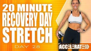 20 Minute Recovery Day Stretch   ACCELERATE - Day 28