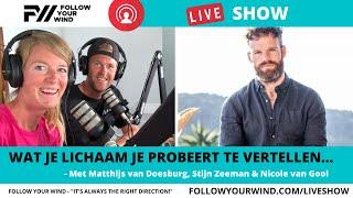 WAT JE LICHAAM JE PROBEERT TE VERTELLEN... - Matthijs van Doesburg - FollowYourWind liveshow #75