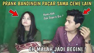 PRANK BANDINGIN PACAR SAMA CEWE LAIN DUH MALAH JADI BEGINI 