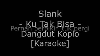 Slank - Ku Tak Bisa Cover Dangdut Koplo Karaoke  No Vokal