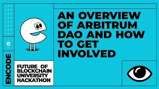 Future of Blockchain University Hackathon An overview of Arbitrum DAO and how to get involved