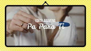 Edith Aravena - Pa para ti - Video Lyrics