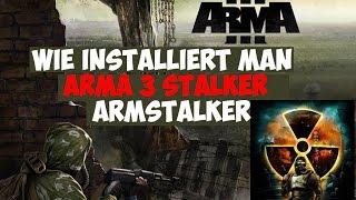 Wie installiert man ArmStalker? Arma 3 Stalker Mod GermanDeutsch Tutorial