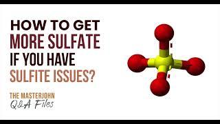 How to get more sulfate if you have sulfite issues?