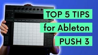 My TOP 5 TIPS For Ableton Push 3