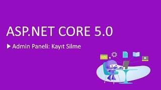 75-ASP.NET Core 5.0 Dersleri - Admin Paneli Kayıt Silme