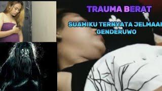 TRAUMA BERAT‼️ SUAMI TERNYATA JELMAAN GENDERUWO  film pendek horor 