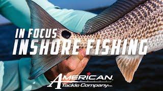 American Tackle In Focus - Inshore Fishing