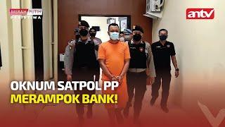 OKNUM SATPOL PP RAMPOK BANK  MERAH PUTIH PERISTIWA